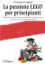 LA PASSIONE LEGO® PER PRINCIPIANTI