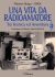 UNA VITA DA RADIOAMATORE