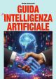 GUIDA ALL'INTELLIGENZA ARTIFICIALE